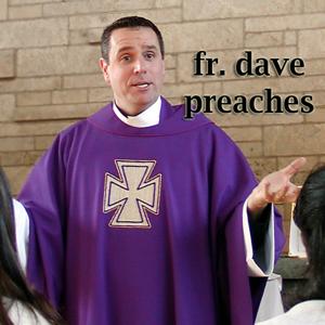 Father Dave Preaches