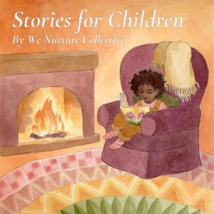 Stories For Children by We Nurture Collective by We Nurture Collective
