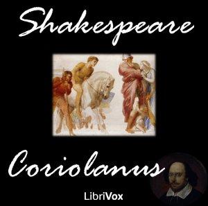 Coriolanus by William Shakespeare (1564 - 1616)