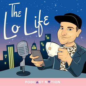 The Lo Life by Podcast Nation