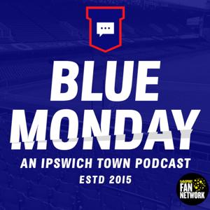 Blue Monday Podcast - Ipswich Town by Bloom; Dymond; Woodward; Pentti-Smith; Fairs; Finbow; Brown