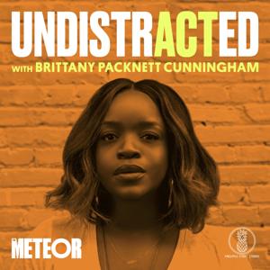 UNDISTRACTED with Brittany Packnett Cunningham by The Meteor, Pineapple Street Studios