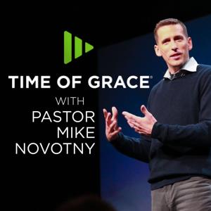 Time of Grace With Pastor Mike Novotny by Time Of Grace Ministry