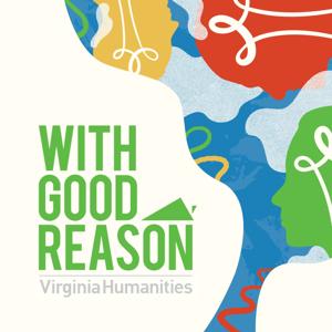 With Good Reason by Virginia Humanities