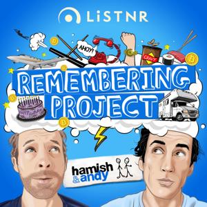 Hamish & Andy’s Remembering Project by LiSTNR