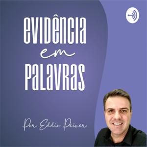 EVIDÊNCIA EM PALAVRAS Eddio H. Peixer