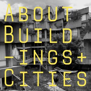 About Buildings + Cities by Luke Jones & George Gingell Discuss Architecture, History and Culture
