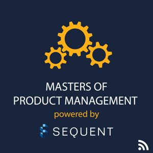 Masters of Product Management by The Product Management Experts at Sequent Learning Networks