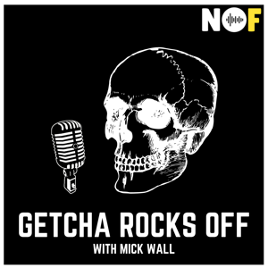 Getcha Rocks Off with Mick Wall by NoFilter Media