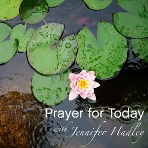 Prayer for Today with Jennifer Hadley by Jennifer Hadley