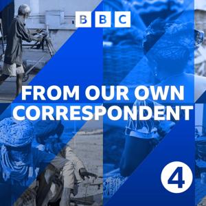From Our Own Correspondent Podcast by BBC Radio 4