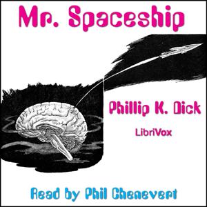 Mr. Spaceship by Philip K. Dick (1928 - 1982)