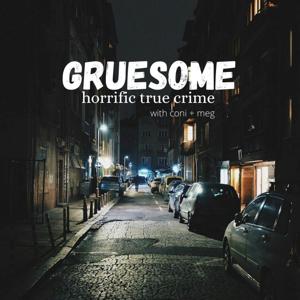 Gruesome: Horrific True Crime by gruesomepodcast