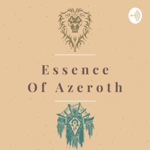 Essence of Azeroth - The World of Warcraft Video Game Lore Podcast by Will Harrison