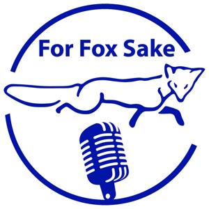 For Fox Sake Podcast by For Fox Sake Podcast