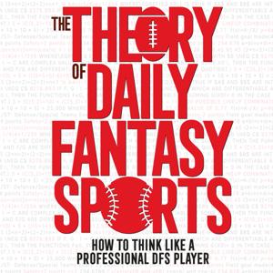 Theory of DFS - Daily Fantasy Sports Strategy by Jordan Cooper