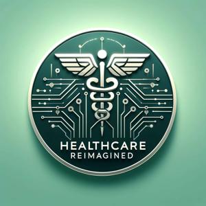 Healthcare Reimagined
