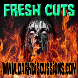 Fresh Cuts Podcast by Dark Discussions Podcast