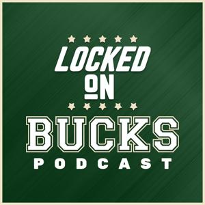 Locked On Bucks – Daily Podcast On The Milwaukee Bucks by Locked On Podcast Network, Camille Davis, Justin Garcia