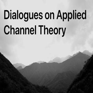 Dialogues on Applied Channel Theory by Wang Ju-Yi's Applied Channel Theory Research Center