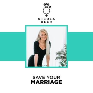 Save Your Marriage Podcast - Nicola Beer Relationship Advice by Nicola Beer www.nicolabeer.com