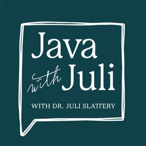 Java with Juli by Dr. Juli Slattery and Authentic Intimacy®