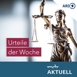 Urteile der Woche von MDR AKTUELL by Mitteldeutscher Rundfunk