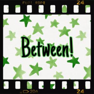 Between!