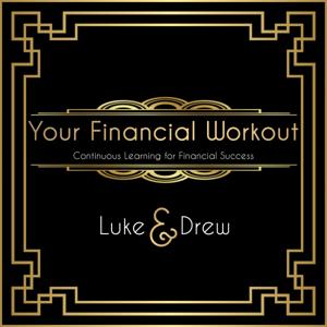 Your Financial Workout w/ Luke and Drew