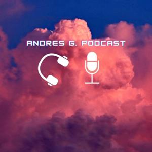 Andrés G Podcast
