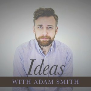 Ideas with Adam Smith