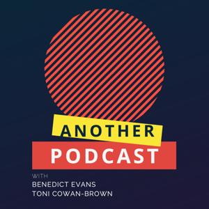 Another Podcast by Benedict Evans, Toni Cowan-Brown