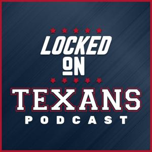Locked On Texans - Daily Podcast On The Houston Texans by Coty Davis, Locked On Podcast Network, John Hickman