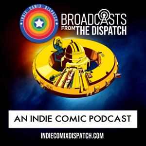 Broadcasts From The Dispatch: Exploring The Indie Comic Multiverse