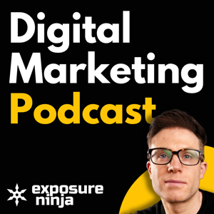 The Exposure Ninja Digital Marketing Podcast