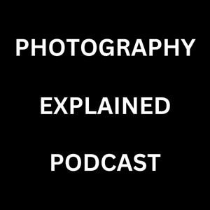 Photography Explained Podcast by Rick McEvoy