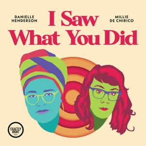 I Saw What You Did - a film podcast with Danielle Henderson and Millie De Chirico by Exactly Right Media – the original true crime comedy network