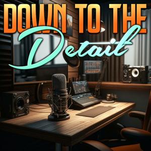 Down to the Detail by Down to the Detail Podcast