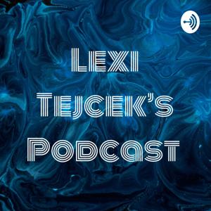 Lexi Tejcek's Podcast