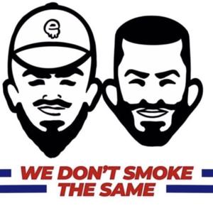 We Don't Smoke the Same by We Dont Smoke t/  Same Podcast