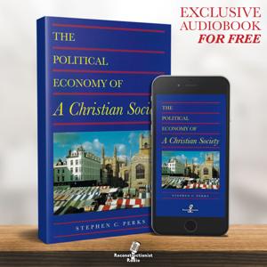 The Political Economy of a Christian Society - Reconstructionist Radio (Audiobook)