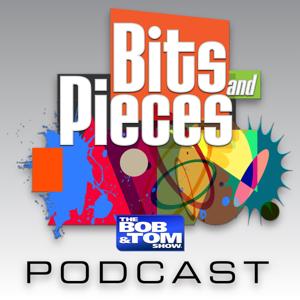Bits and Pieces - The BOB & TOM Show by The BOB & TOM Show / Westwood One Radio