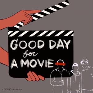 Good Day for a Movie Podcast by GD4AM