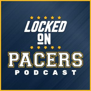 Locked On Pacers - Daily Podcast On The Indiana Pacers by Locked On Podcast Network, Tony East