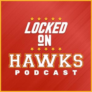 Locked On Hawks - Daily Podcast On The Atlanta Hawks by Brad Rowland, Locked On Podcast Network
