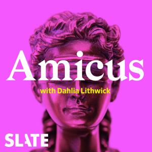 Amicus With Dahlia Lithwick | Law, justice, and the courts by Slate Podcasts