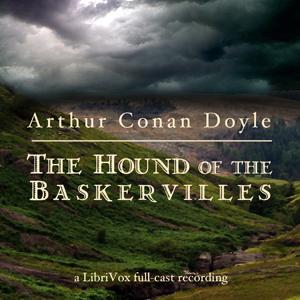 Hound of the Baskervilles (version 5 dramatic reading), The by Sir Arthur Conan Doyle (1859 - 1930)