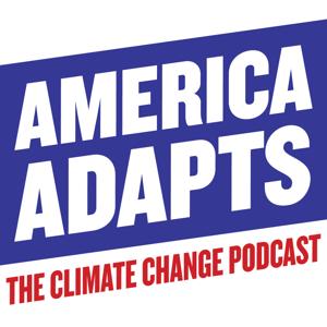 America Adapts the Climate Change Podcast by Doug Parsons