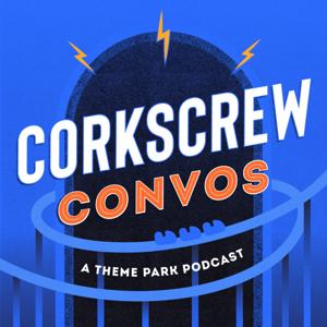 Corkscrew Convos: A Theme Park Podcast by Corkscrew Convos