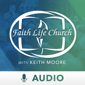 Faith Life Church with Keith Moore (Audio) by Keith Moore